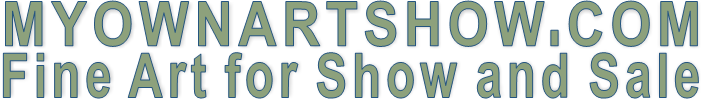 MYOWNARTSHOW.COM Fine Art for Show and Sale